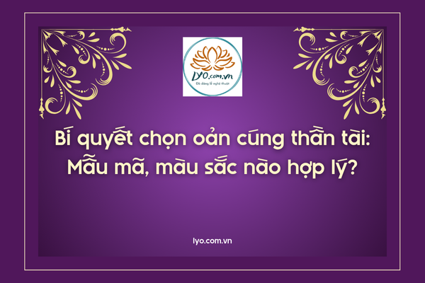 Bí quyết chọn oản cúng thần tài: mẫu mã, màu sắc nào hợp lý?