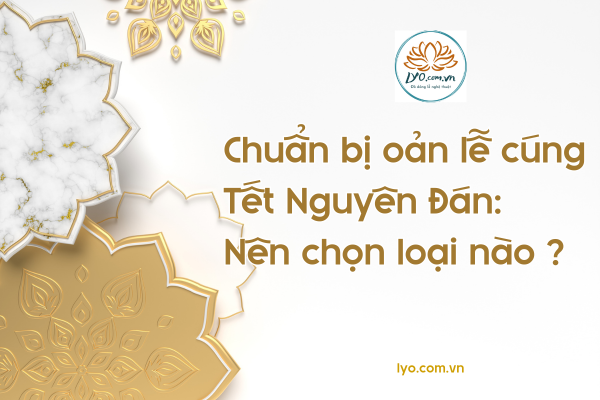 Chuẩn bị oản lễ cúng Tết Nguyên Đán: nên chọn loại nào ?