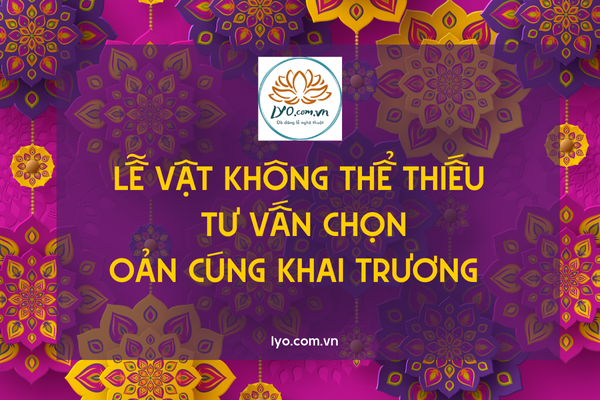 Lễ vật không thể thiếu: tư vấn chọn oản cúng khai trương