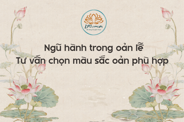 Ngũ hành trong oản lễ: Tư vấn chọn màu sắc oản phù hợp