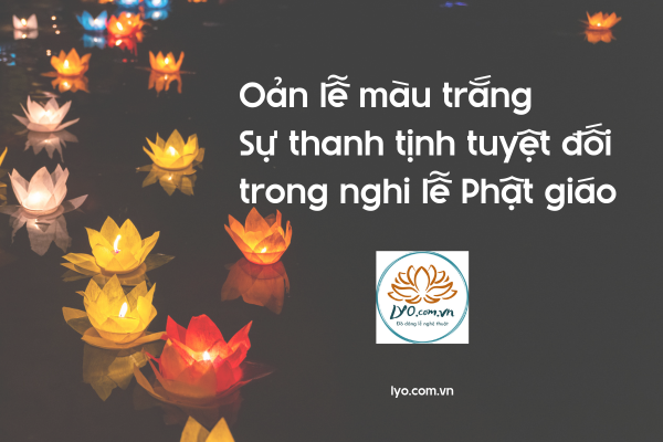 Oản lễ màu trắng: Sự thanh tịnh tuyệt đối trong nghi lễ Phật giáo