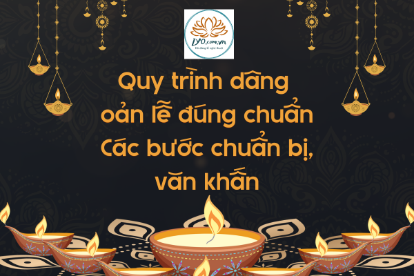Quy trình dâng oản lễ đúng chuẩn: các bước chuẩn bị, văn khấn