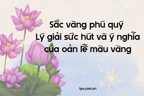 Sắc vàng phú quý: lý giải sức hút và ý nghĩa của oản lễ màu vàng