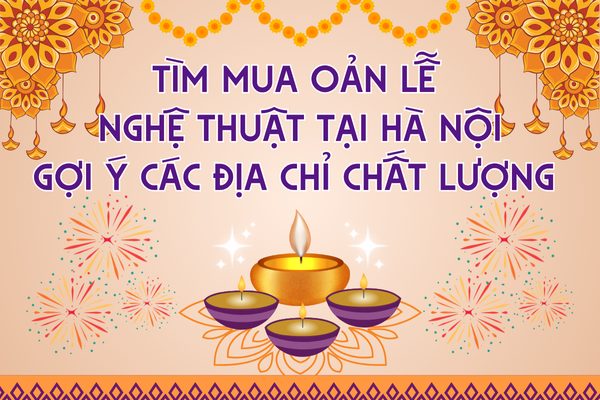 Tìm mua oản lễ nghệ thuật tại Hà Nội: Gợi ý các địa chỉ chất lượng