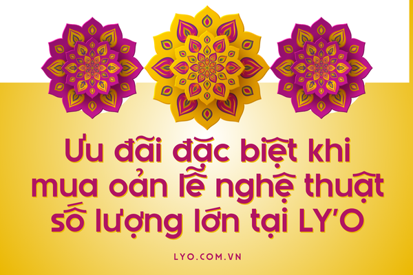 Ưu đãi đặc biệt khi mua oản lễ nghệ thuật số lượng lớn tại LY'O