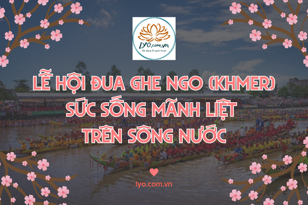 Lễ hội đua ghe ngo (Khmer): sức sống mãnh liệt trên sông nước