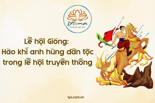 Lễ hội Gióng: hào khí anh hùng dân tộc trong lễ hội truyền thống