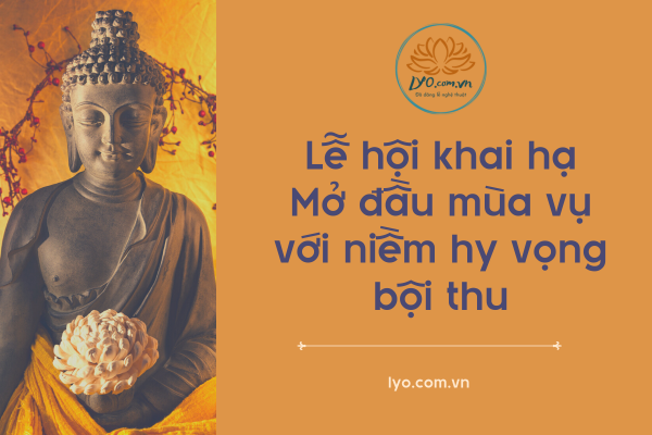 Lễ hội khai hạ: mở đầu mùa vụ với niềm hy vọng bội thu