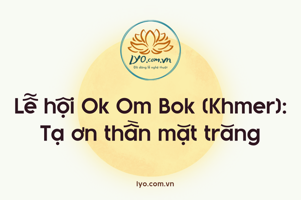 Lễ hội Ok Om Bok (Khmer): tạ ơn thần mặt trăng