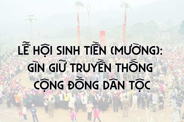 Lễ hội sinh tiền (Mường): gìn giữ truyền thống cộng đồng dân tộc