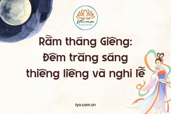 Rằm tháng Giêng: đêm trăng sáng thiêng liêng và nghi lễ