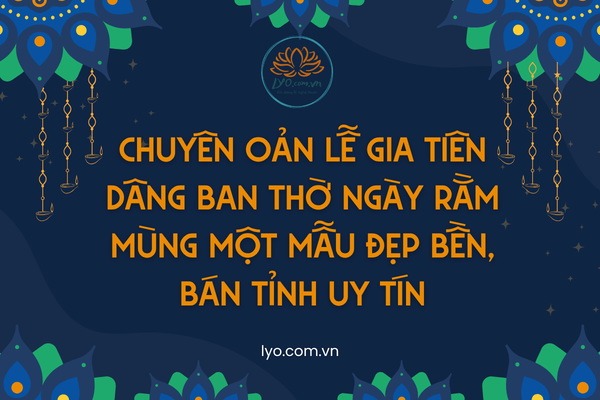 Chuyên oản lễ gia tiên dâng ban thờ ngày rằm mùng một bán tỉnh