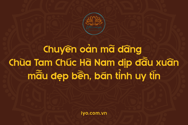 Chuyên oản mã dâng Chùa Tam Chúc Hà Nam bán tỉnh uy tín