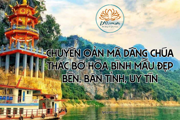 Chuyên oản mã dâng Chúa Thác Bờ Hòa Bình mẫu đẹp bền