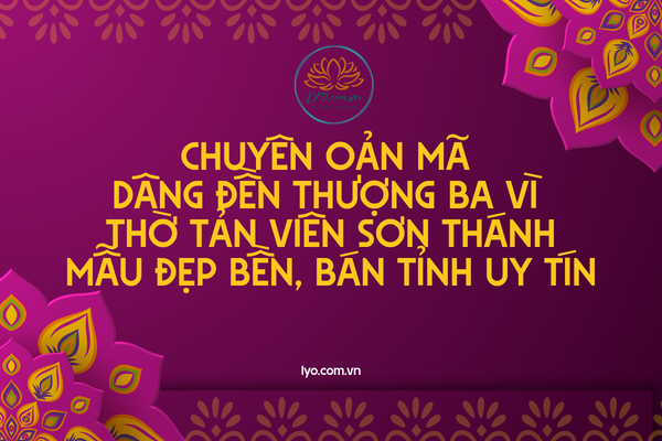 Chuyên oản mã dâng Đền Thượng Ba Vì thờ Tản Viên Sơn Thánh mẫu đẹp bền, bán tỉnh uy tín