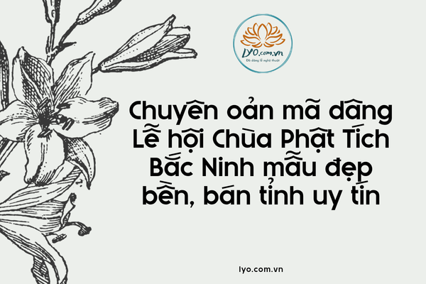 Chuyên oản mã dâng Lễ hội Chùa Phật Tích bán tỉnh uy tín