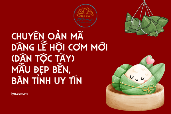 Chuyên oản mã dâng Lễ hội Cơm mới (dân tộc Tày) mẫu đẹp bền
