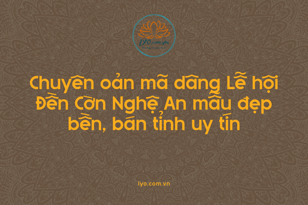 Chuyên oản mã dâng Lễ hội Đền Cờn Nghệ An bán tỉnh uy tín