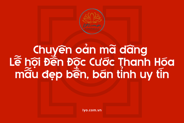 Chuyên oản mã dâng Lễ hội Đền Độc Cước Thanh Hóa bán tỉnh