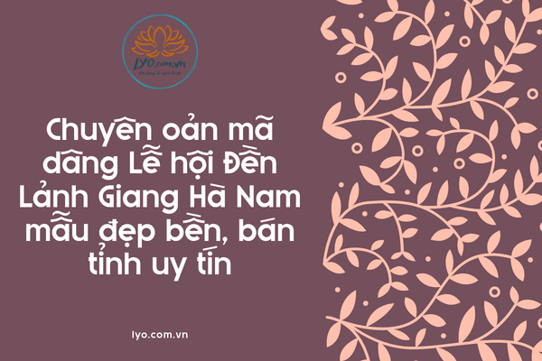Chuyên oản mã dâng Lễ hội Đền Lảnh Giang Hà Nam bán tỉnh