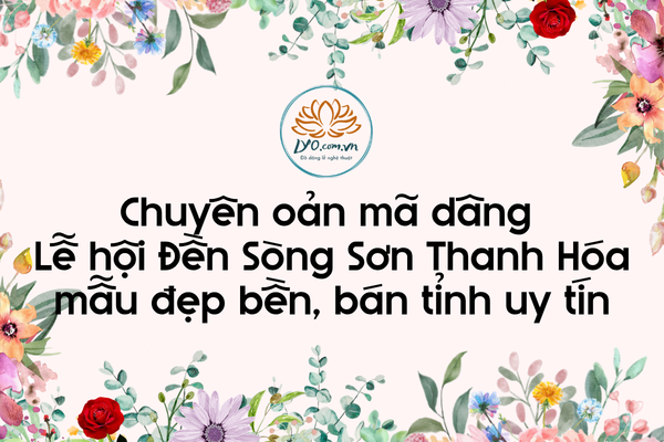 Chuyên oản mã dâng Lễ hội Đền Sòng Sơn Thanh Hóa mẫu đẹp bền, bán tỉnh uy tín
