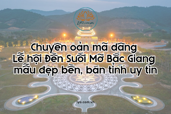 Chuyên oản mã dâng Lễ hội Đền Suối Mỡ Bắc Giang bán tỉnh