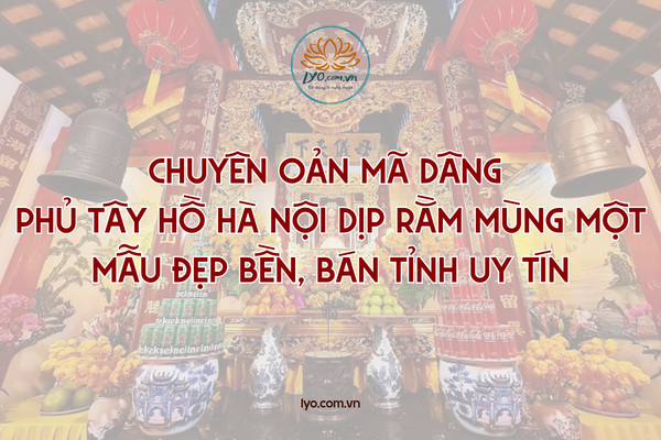 Chuyên oản mã dâng Phủ Tây Hồ Hà Nội dịp rằm đẹp bền, uy tín