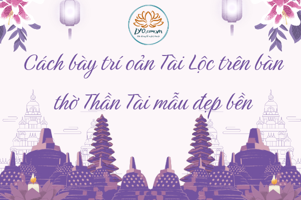 Cách bày trí oản Tài Lộc trên bàn thờ Thần Tài mẫu đẹp bền