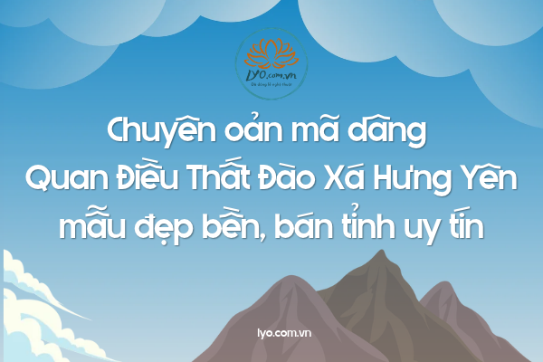 Chuyên oản mã dâng Quan Điều Thất Đào Xá mẫu bán tỉnh uy tín