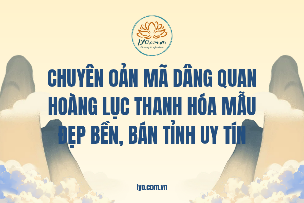 Chuyên oản mã dâng Quan Hoàng Lục Thanh Hóa mẫu bán tỉnh 