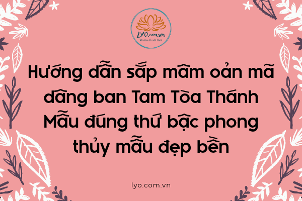 Sắp mâm oản mã dâng ban Tam Tòa Thánh Mẫu mẫu đẹp bền